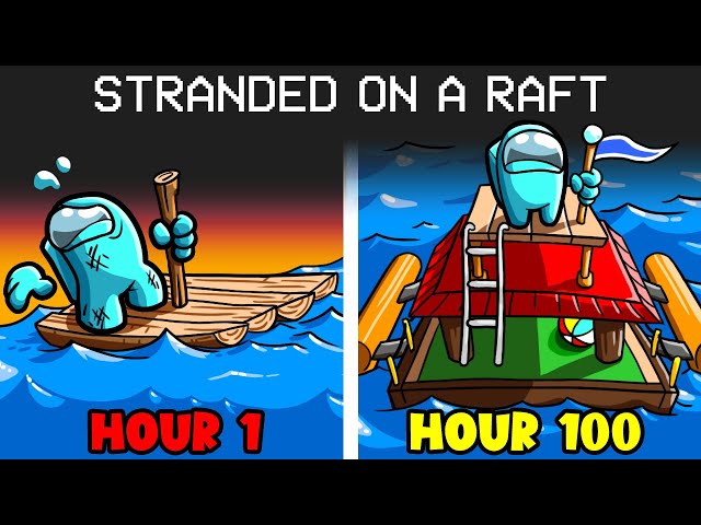 Stranded on a Raft For 100 Hours in Among us