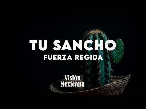Fuerza Regida - TU SANCHO (Letra/Lyrics)