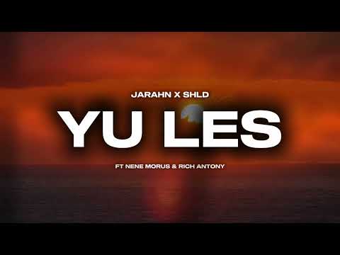 Jarahn x SHLD - Yu Les (Audio) feat. Nene Morus & Rich Antony 