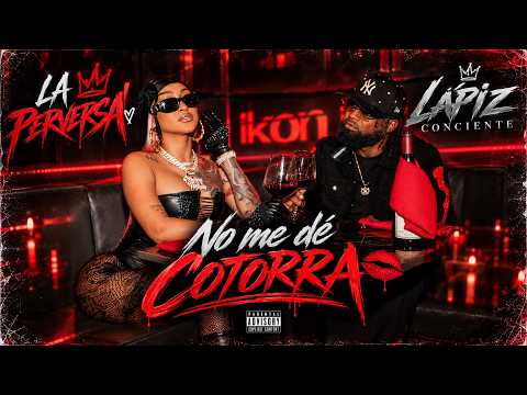 Lapiz Conciente x La Perversa - No Mé De Cotorra (Video Oficial)