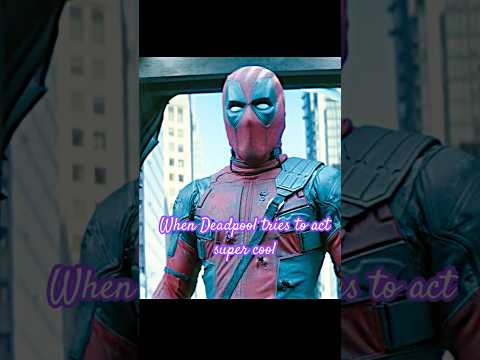 When Deadpool tries to act super cool #shortvideo#foryou#movie
