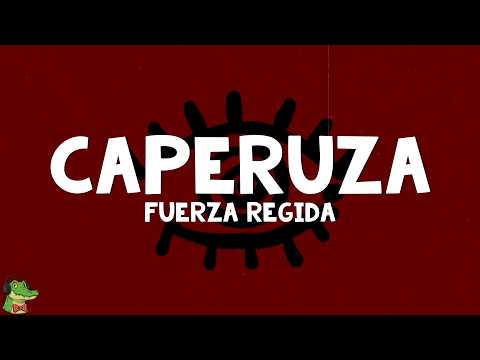Fuerza Regida - CAPERUZA (Letra)