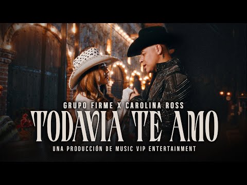 Grupo Firme & Carolina Ross - Todavía Te Amo (Video Oficial)