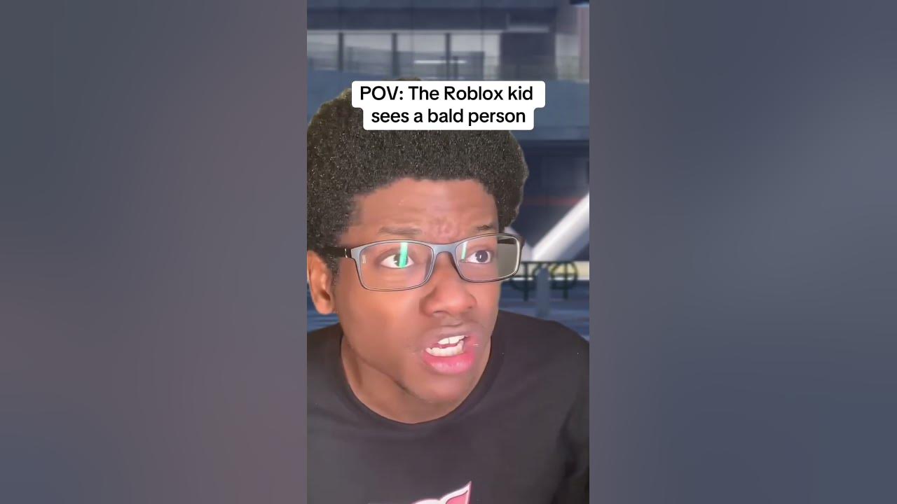 POV: The Roblox Kid Sees a Bald Person