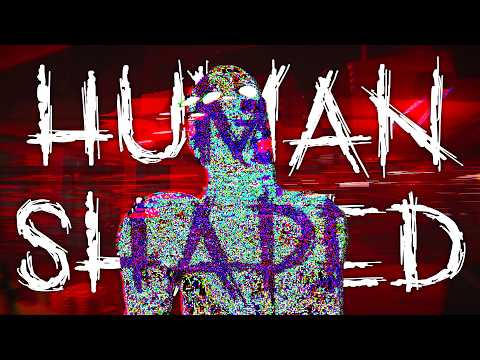 HUMAN SHAPED