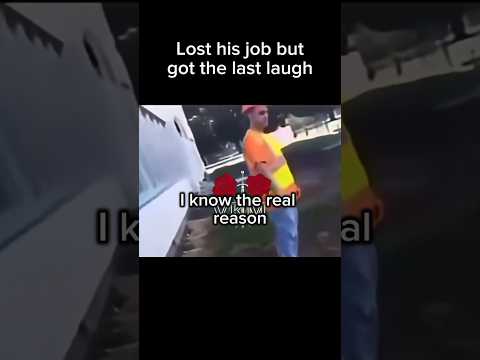 Lost his job but got the last laugh 😂 💯