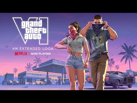 Grand Theft Auto VI: An Extended Look | Now Playing | Netflix