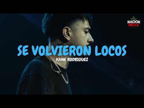 Kane Rodriguez - SE VOLVIERON LOCOS (Letra)