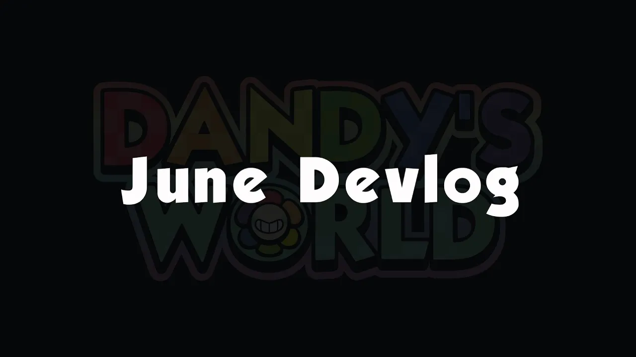 June Devlog 🔧 | Dandy’s World
