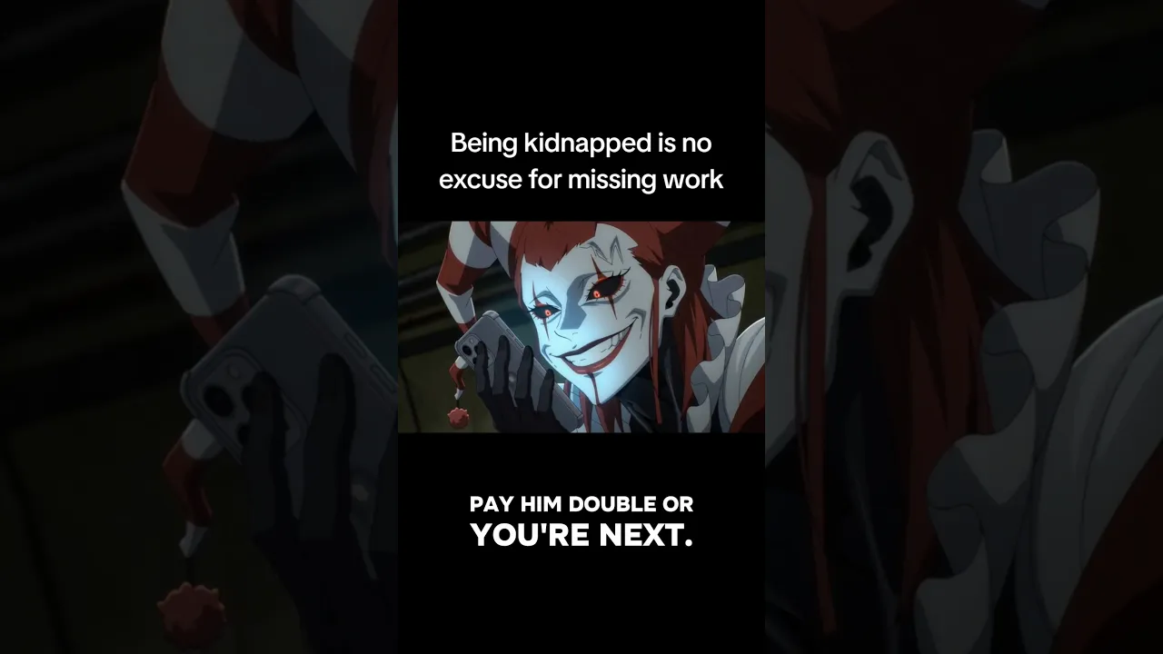 Being kidnapped is no excuse for missing work #Clown #FYP #anime #funny #original