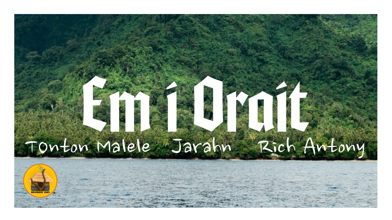Em I Orait - Tonton Malele (feat. Jarahn & Rich Antony)