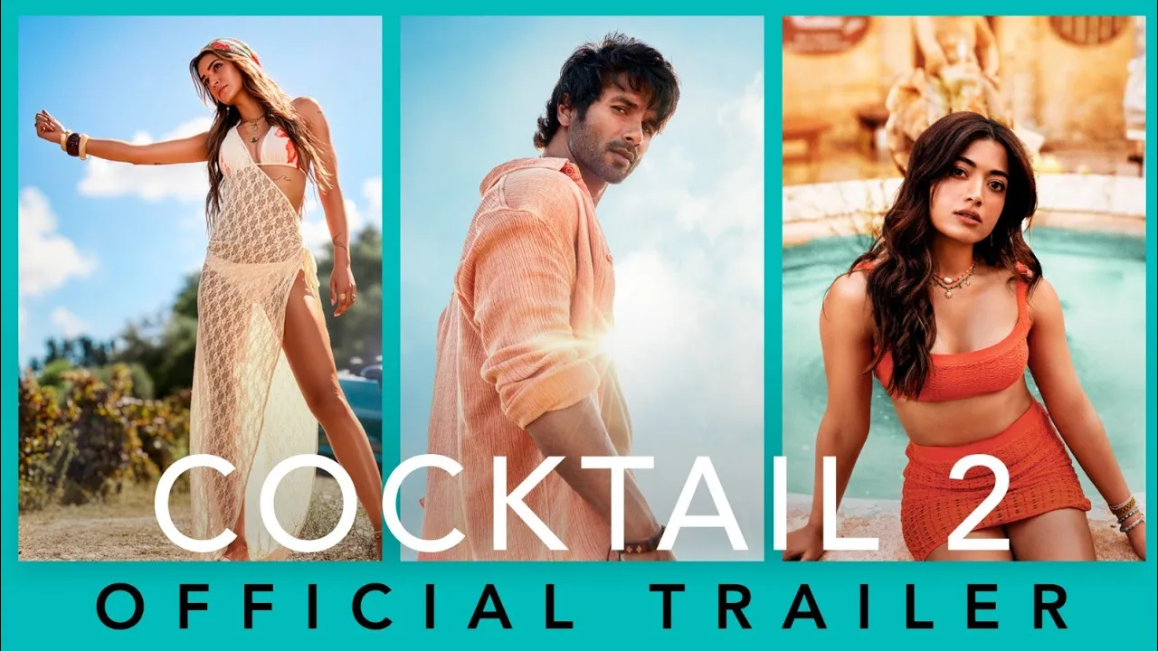 Cocktail 2 Official Trailer | Shahid Kapoor, Kriti Sanon, Rashmika Mandanna | In Cinemas 19th June