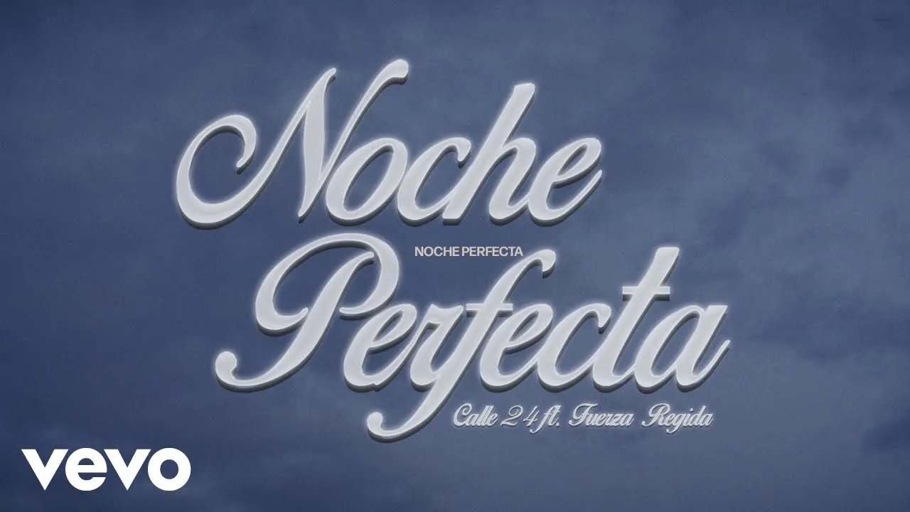 Calle 24, Fuerza Regida - Noche Perfecta (Official)