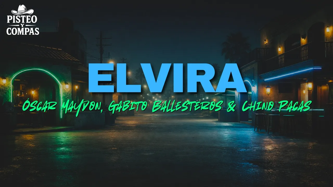 Óscar Maydon, Gabito Ballesteros & Chino Pacas - Elvira (LETRA)