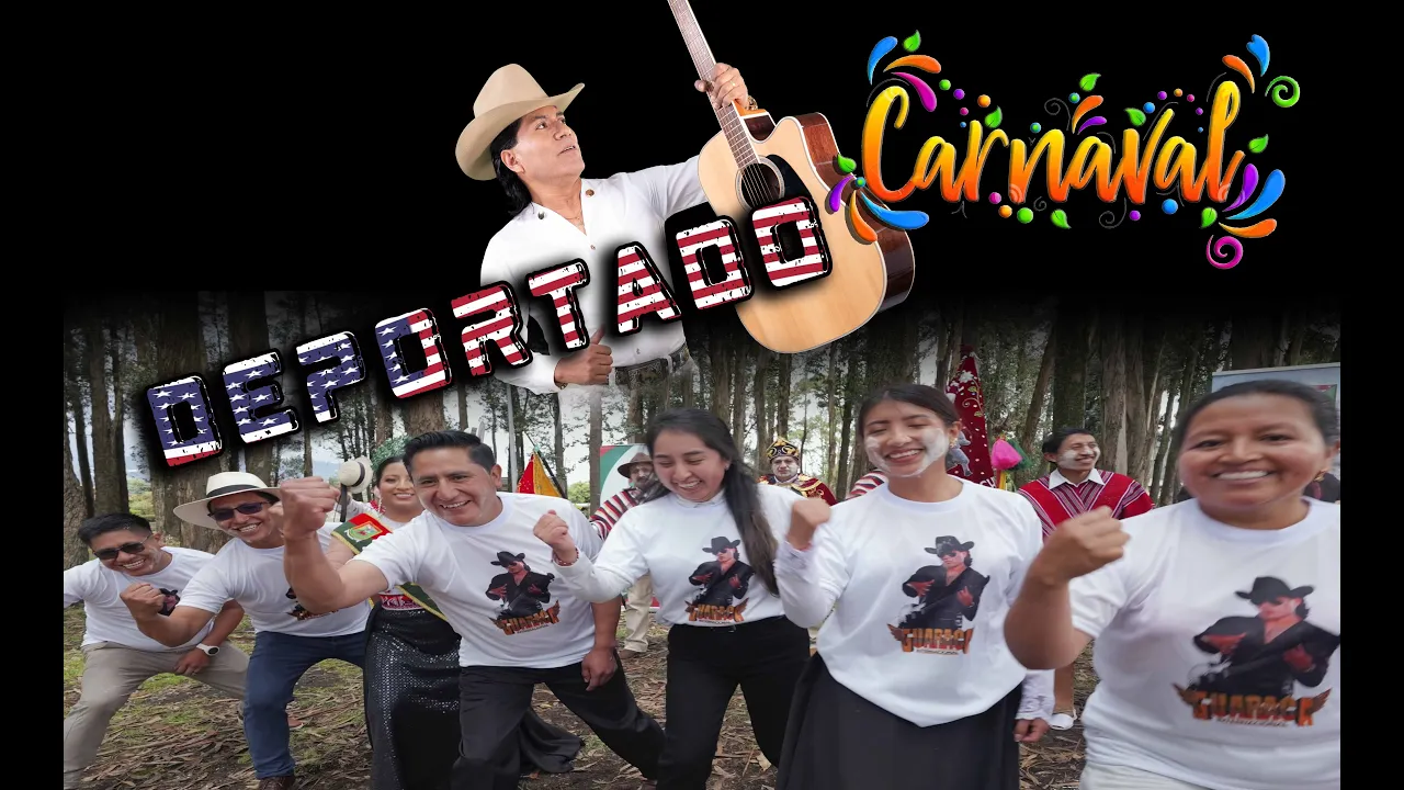 Deportado Carnaval - Angel Guaraca