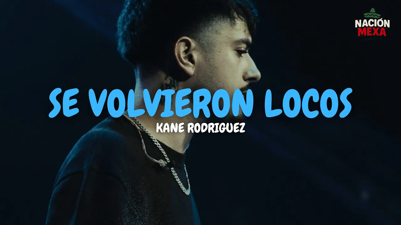 Kane Rodriguez - SE VOLVIERON LOCOS (Letra)
